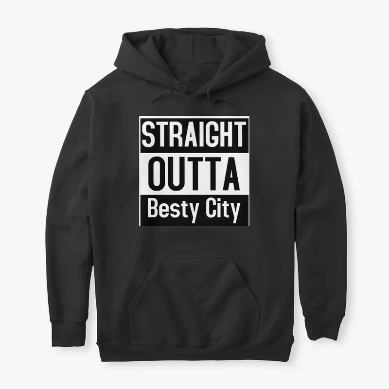 "STRAIGHT OUTTA BESTY CITY" Hoodie